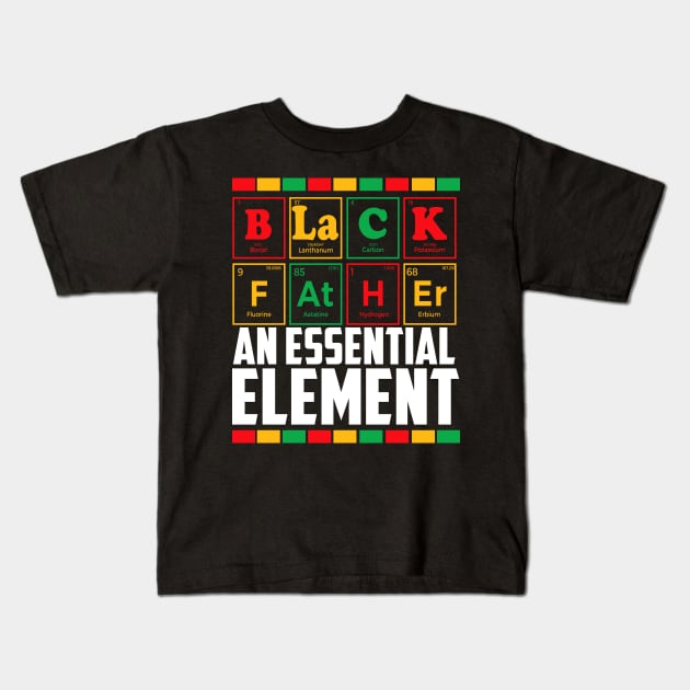 Black Father The Essential Element Father's Day Funny Dad Kids T-Shirt by marisamegan8av